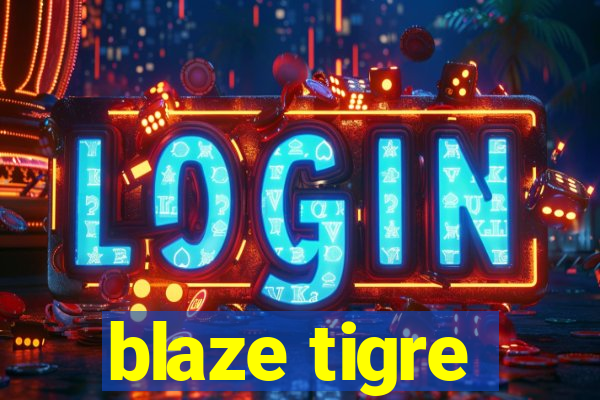 blaze tigre