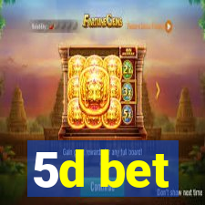 5d bet