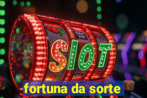 fortuna da sorte