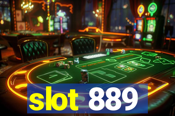 slot 889