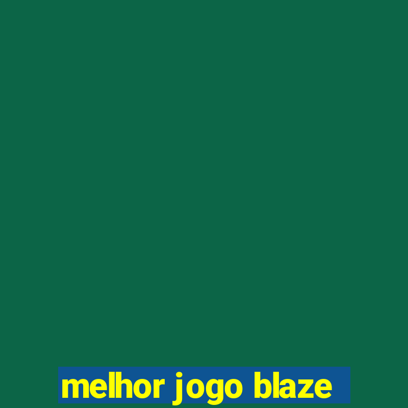 melhor jogo blaze