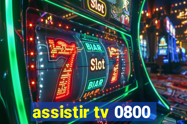 assistir tv 0800