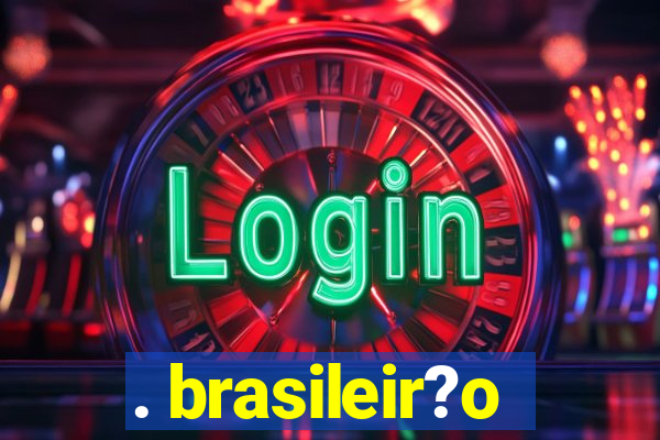 . brasileir?o