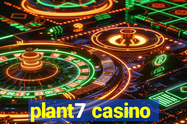 plant7 casino