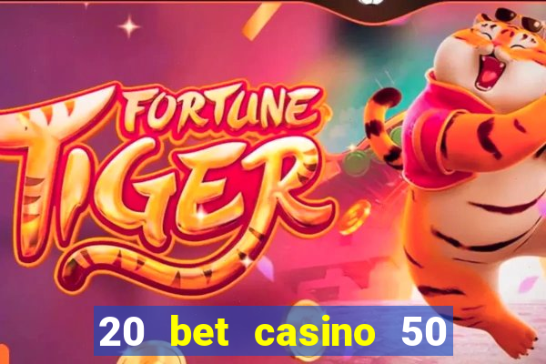 20 bet casino 50 free spins