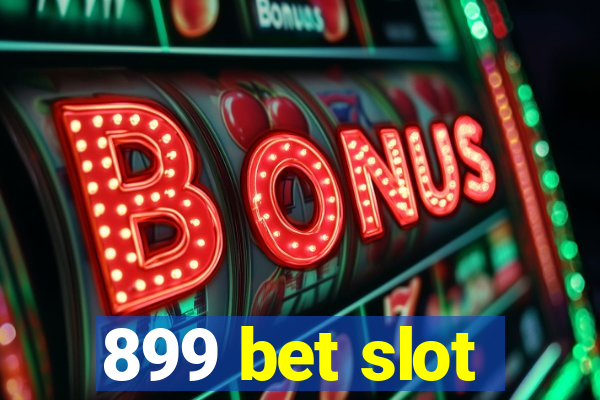 899 bet slot