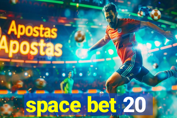 space bet 20