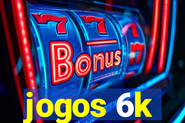 jogos 6k