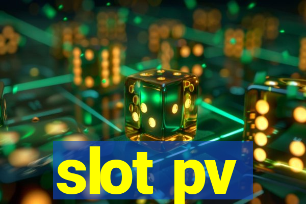 slot pv