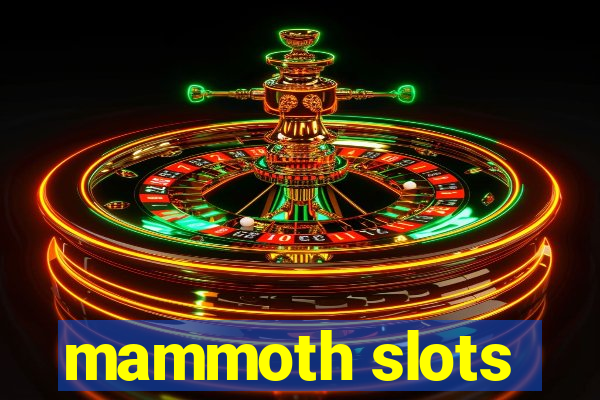 mammoth slots