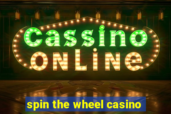 spin the wheel casino