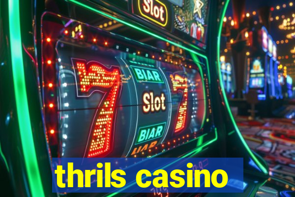 thrils casino