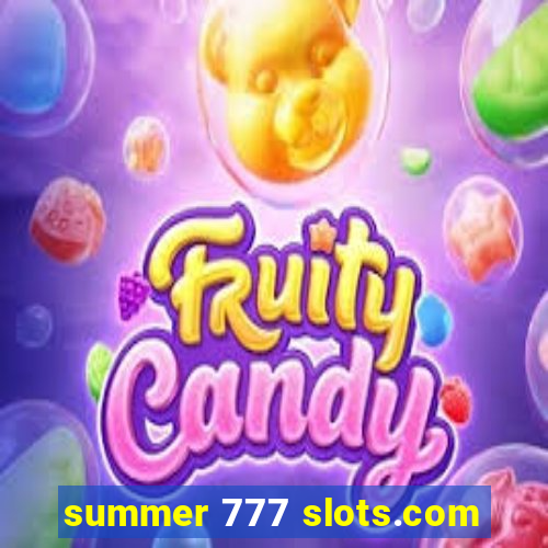 summer 777 slots.com