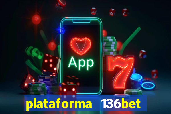 plataforma 136bet paga mesmo