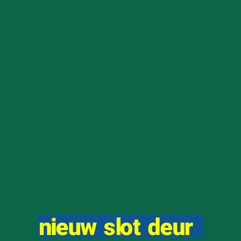 nieuw slot deur