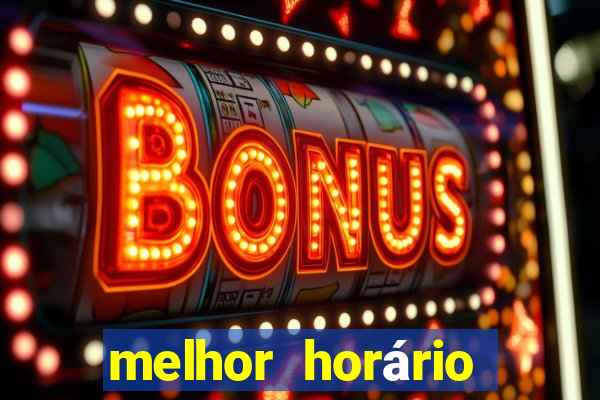 melhor horário para jogar fortune tiger bet7k