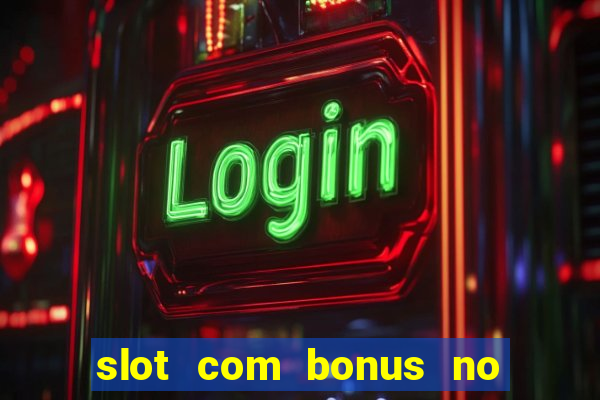 slot com bonus no cadastro sem depósito