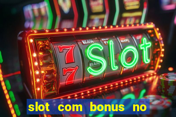 slot com bonus no cadastro sem depósito