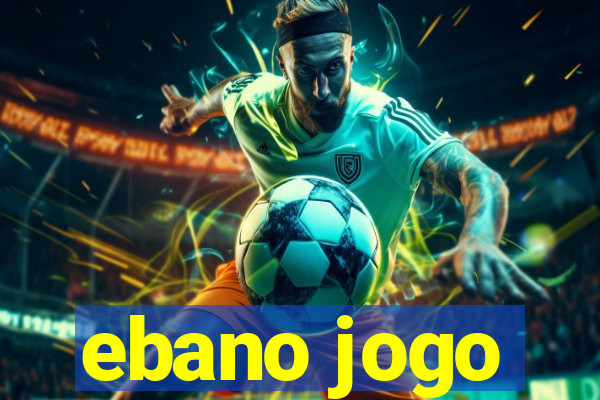 ebano jogo