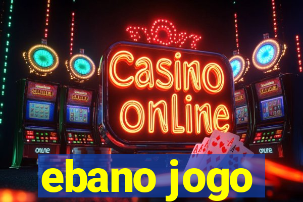 ebano jogo