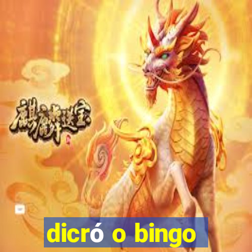 dicró o bingo