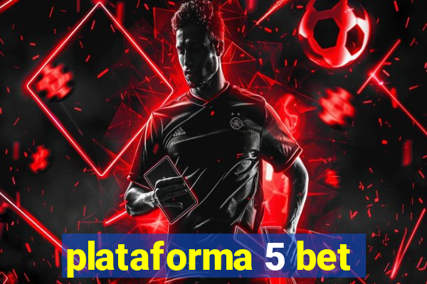 plataforma 5 bet