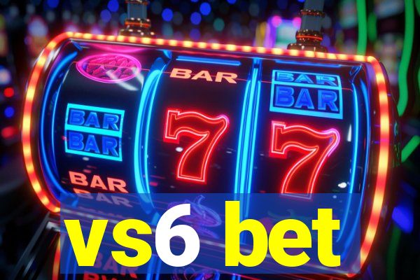 vs6 bet