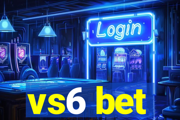 vs6 bet