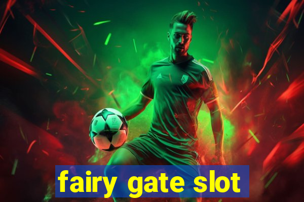 fairy gate slot