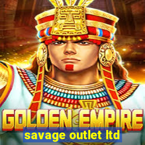 savage outlet ltd