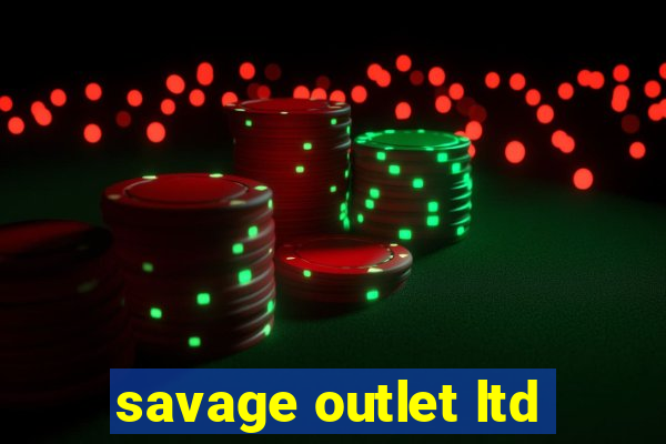 savage outlet ltd