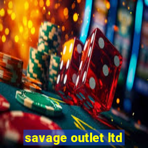 savage outlet ltd