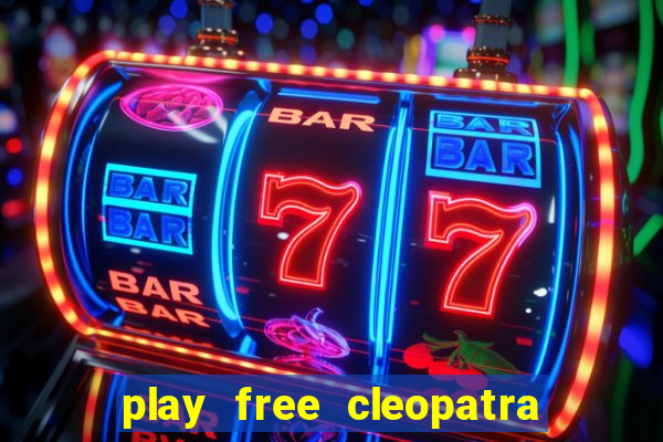 play free cleopatra slot machine games