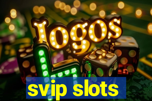 svip slots