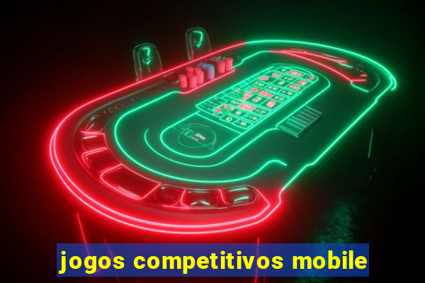 jogos competitivos mobile