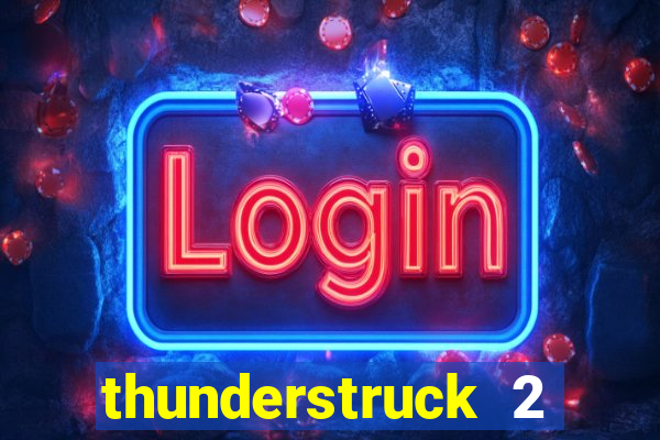 thunderstruck 2 slot online