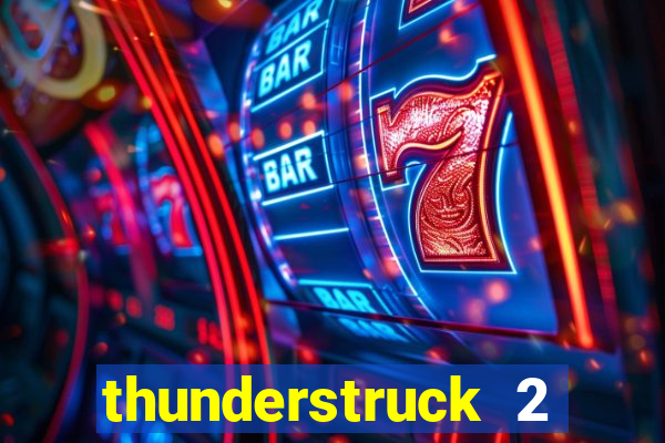 thunderstruck 2 slot online