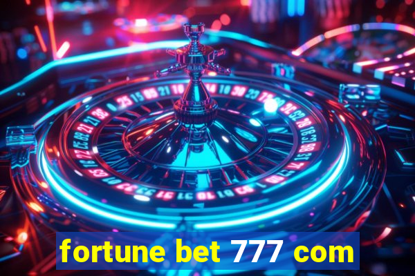 fortune bet 777 com