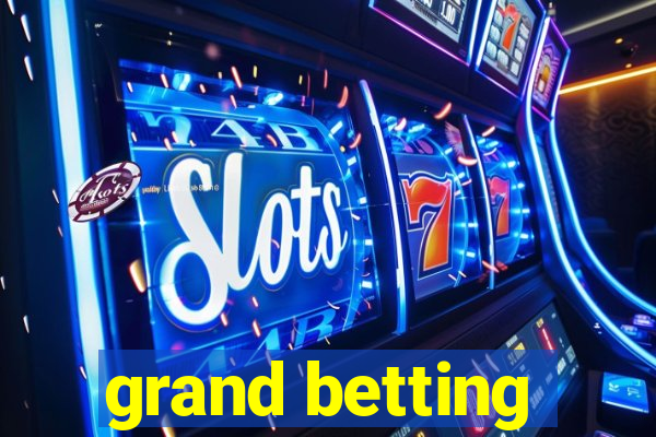 grand betting