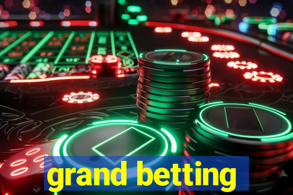 grand betting