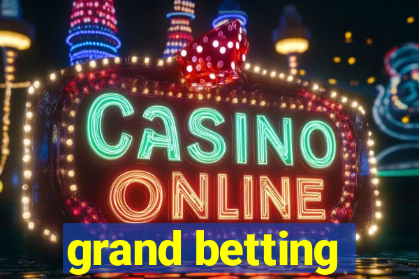 grand betting