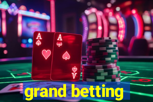 grand betting