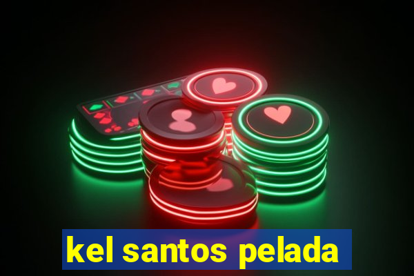 kel santos pelada