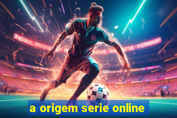 a origem serie online