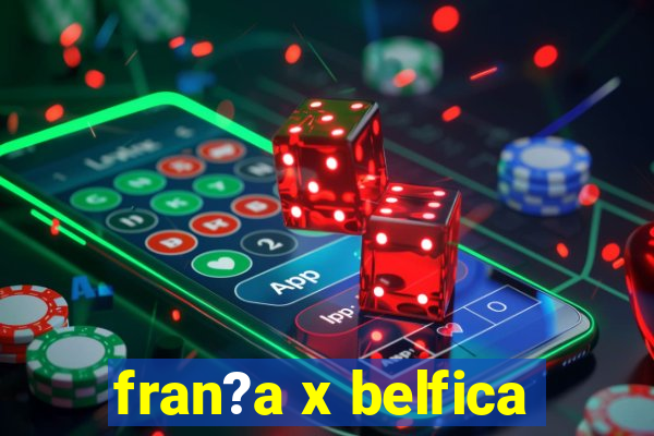 fran?a x belfica