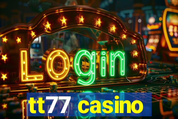 tt77 casino