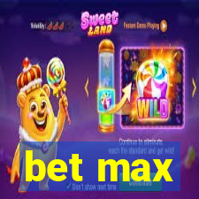 bet max