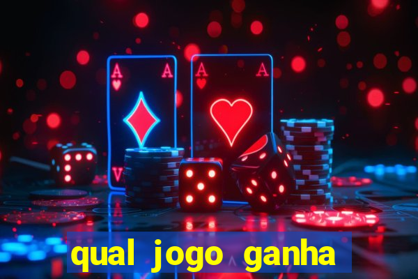 qual jogo ganha dinheiro real