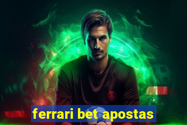 ferrari bet apostas