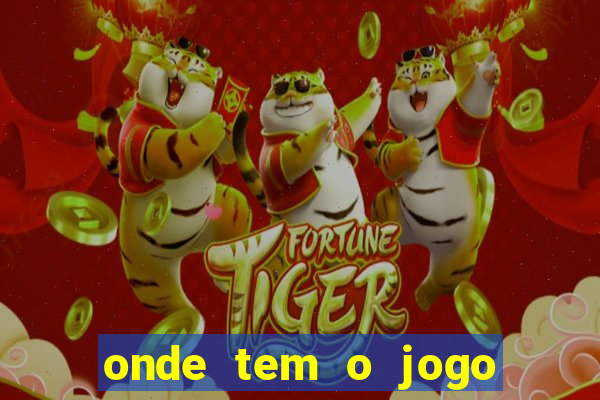 onde tem o jogo do tigre